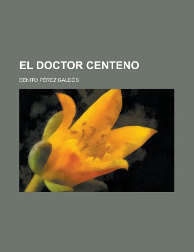 El Doctor Centeno (9781235199073) by Galdos, Benito Perez