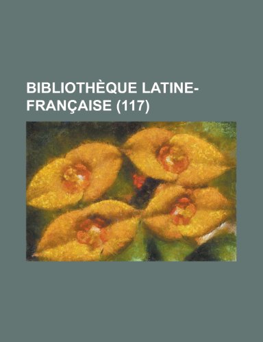 Bibliotheque Latine-Francaise (117) (9781235199738) by Groupe, Livres