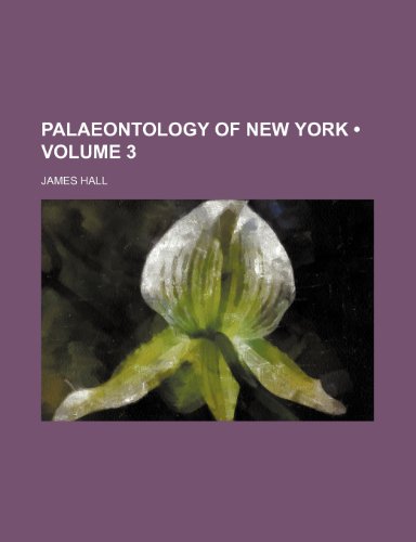 Palaeontology of New York (Volume 3) (9781235200809) by Hall, James