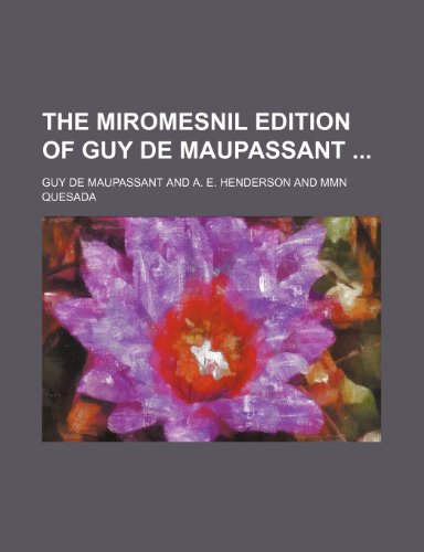 The Miromesnil Edition of Guy de Maupassant (9781235202322) by Maupassant, Guy De