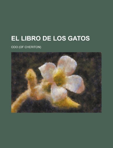 El Libro de Los Gatos (9781235202858) by Odo