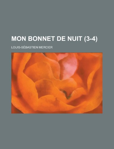 Mon Bonnet de Nuit (3-4) (9781235204463) by Mercier, Louis-S Bastien