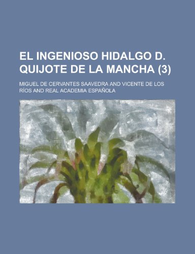 El Ingenioso Hidalgo D. Quijote de La Mancha (3) (9781235208805) by Saavedra, Miguel De Cervantes