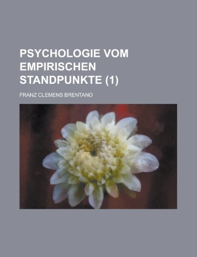 Psychologie Vom Empirischen Standpunkte (1) (9781235215056) by Brentano, Franz Clemens