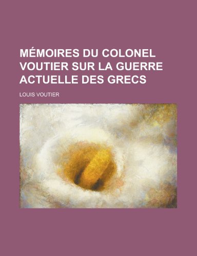 9781235216879: Memoires Du Colonel Voutier Sur La Guerre Actuelle Des Grecs