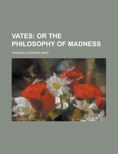 Vates; Or the Philosophy of Madness. or the Philosophy of Madness (9781235219214) by Hake, Thomas Gordon