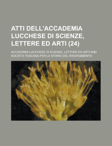 9781235220258: Atti Dell'accademia Lucchese Di Scienze, Lettere Ed Arti (24)