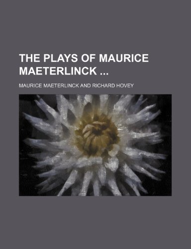 The Plays of Maurice Maeterlinck (Volume 2) (9781235222092) by Maeterlinck, Maurice