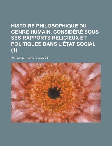 9781235224324: Histoire Philosophique Du Genre Humain, Considere Sous Ses Rapports Religieux Et Politiques Dans L'Etat Social (1)