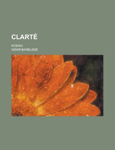 ClartÃ©; Roman (9781235227158) by Barbusse, Henri