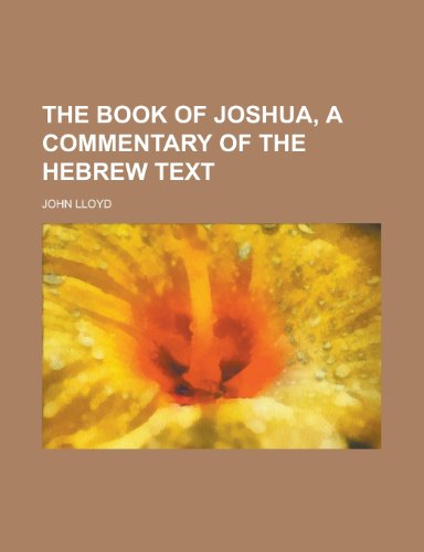 The Book of Joshua, a Commentary of the Hebrew Text (9781235227387) by Lloyd, John