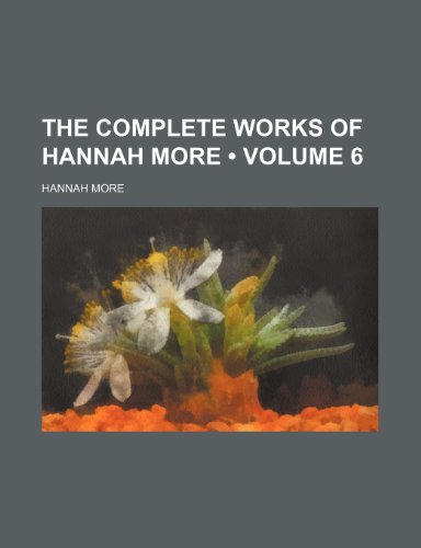 The Complete Works of Hannah More (Volume 6) (9781235229190) by More, Hannah