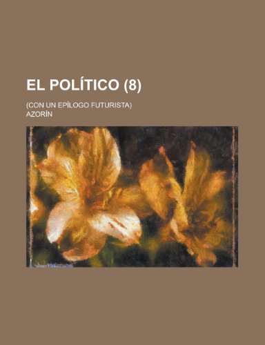 El PolÃ­tico (8); (Con Un EpÃ­logo Futurista) (9781235230660) by AzorÃ­n