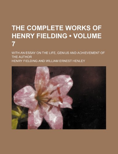 The Complete Works of Henry Fielding (Volume 7 ); With an Essay on the Life, Genius and Achievement of the Author (9781235232053) by Fielding, Henry