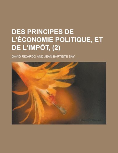 Des principes de l'Ã©conomie politique, et de L'impÃ´t, (2) (9781235232534) by Ricardo, David