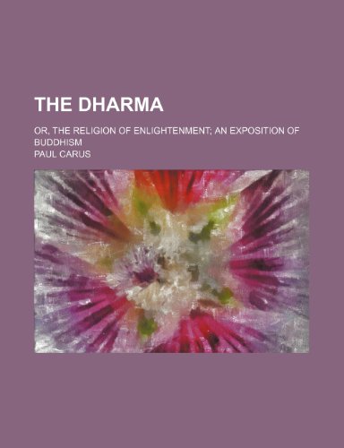 The Dharma; Or, the Religion of Enlightenment an Exposition of Buddhism (9781235233654) by Carus, Paul