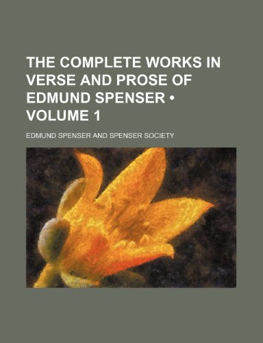 The Complete Works in Verse and Prose of Edmund Spenser (Volume 1) (9781235236495) by Spenser, Edmund