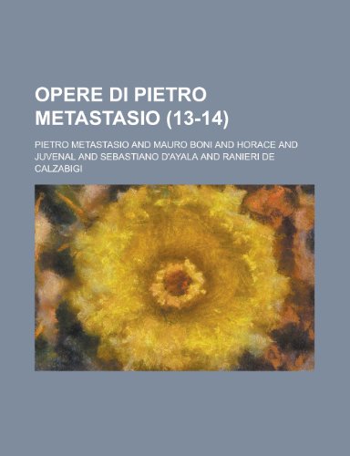 Opere Di Pietro Metastasio (13-14) (9781235238420) by Metastasio, Pietro