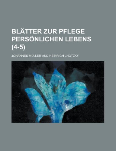 BlÃ¤tter Zur Pflege PersÃ¶nlichen Lebens (4-5) (9781235245572) by MÃ¼ller, Johannes