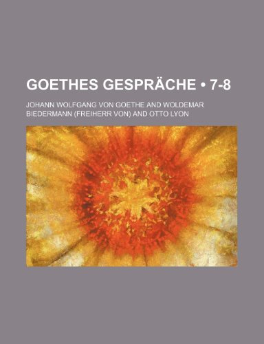 Goethes GesprÃ¤che (7-8) (9781235247378) by Goethe, Johann Wolfgang Von