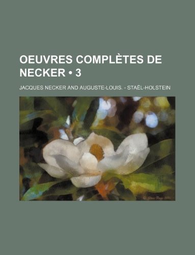 Oeuvres Completes de Necker (3) (9781235249143) by Necker, Jacques
