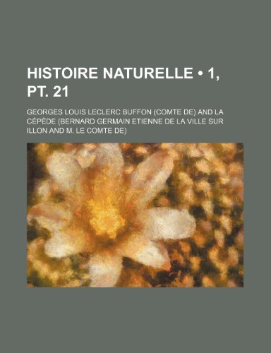 Histoire naturelle (1, pt. 21) (9781235249983) by Buffon, Georges Louis Leclerc