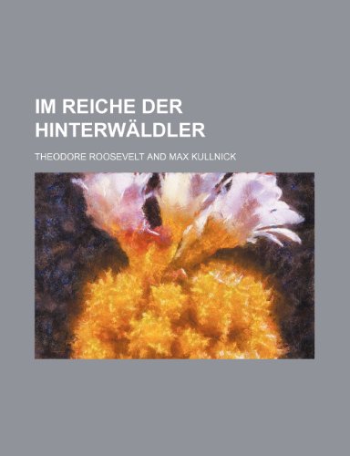 Im Reiche der HinterwÃ¤ldler (9781235251559) by Roosevelt, Theodore
