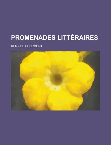Promenades Litteraires (9781235252839) by Gourmont, Remy De