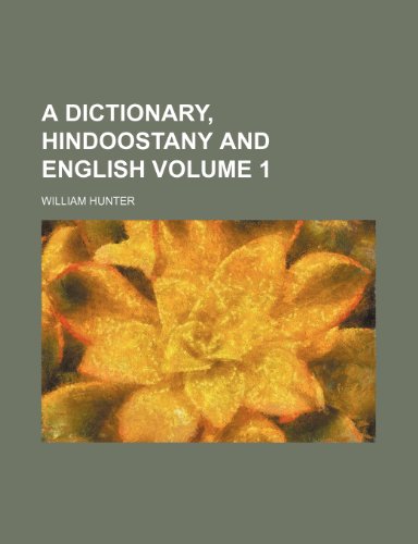 A Dictionary, Hindoostany and English Volume 1 (9781235253089) by William Wilson Hunter