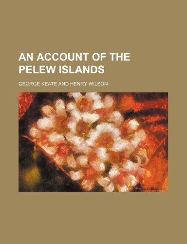 An Account of the Pelew Islands (9781235254864) by Keate, George