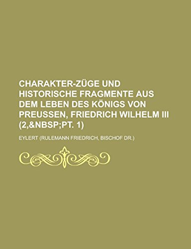 9781235256158: Charakter-Zuge Und Historische Fragmente Aus Dem Leben Des Konigs Von Preussen, Friedrich Wilhelm III (2,