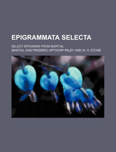 Epigrammata selecta; select epigrams from Martial (9781235260773) by Martial