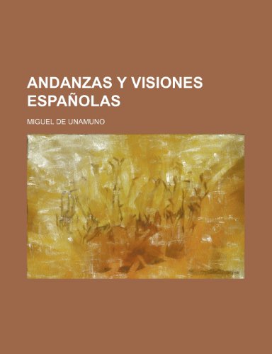 Andanzas Y Visiones EspaÃ±olas (9781235260780) by Unamuno, Miguel De