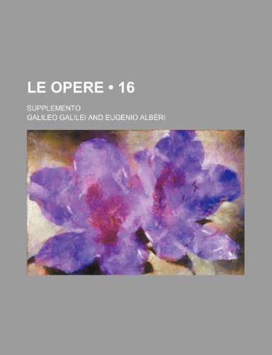 Le Opere (16); Supplemento (9781235261398) by Galilei, Galileo