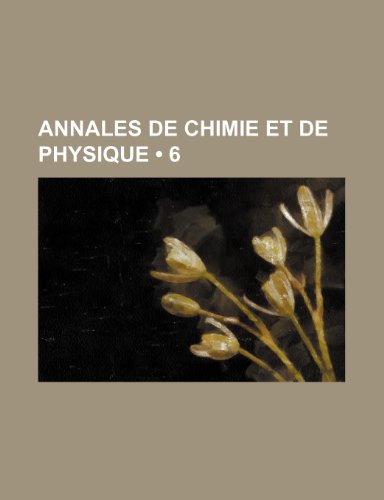 Annales de Chimie et de Physique (6) (9781235263231) by Groupe, Livres