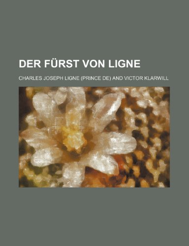 Der Furst Von Ligne (9781235264016) by Ligne, Charles Joseph