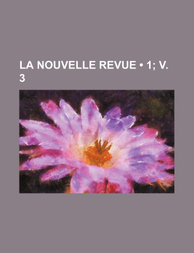 La Nouvelle Revue (1; V. 3) (9781235264825) by Livres Groupe; Groupe, Livres