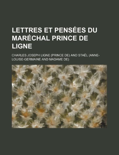 Lettres Et Pensees Du Marechal Prince de Ligne (2) (9781235265471) by Ligne, Charles Joseph
