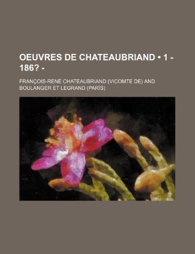 Oeuvres de Chateaubriand (1 - 186? - ) (9781235269585) by Chateaubriand, Francois Rene