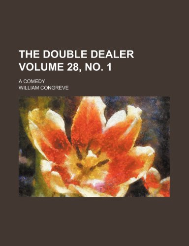 The Double Dealer Volume 28, No. 1; A Comedy (9781235270192) by William Congreve