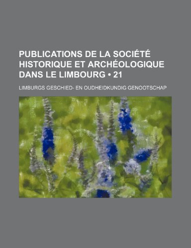 9781235272073: Publications de La Socit Historique et Archologique Dans le Limbourg (21)