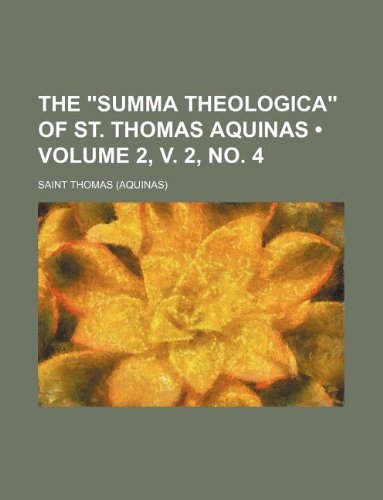 The "Summa Theologica" of St. Thomas Aquinas (Volume 2, v. 2, no. 4 ) (9781235273285) by Thomas, Saint