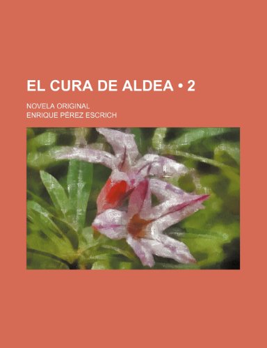 El Cura de Aldea (2); Novela Original (9781235275319) by Escrich, Enrique PÃ©rez