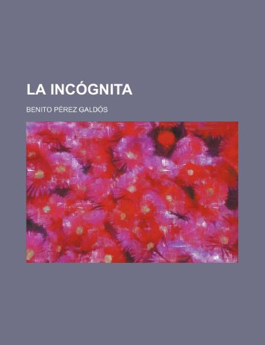 La Incognita (9781235275371) by Galdos, Benito Perez