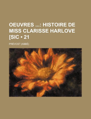 Oeuvres (21); Histoire de Miss Clarisse Harlove [Sic (9781235278549) by Pr Vost; Prevost