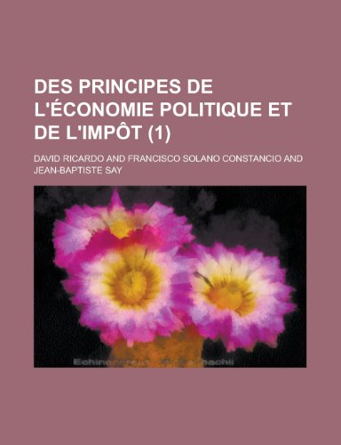 Des Principes de L' Conomie Politique Et de L'Imp T (1) (9781235288029) by Ricardo, David