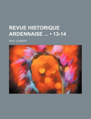 9781235289378: Revue Historique Ardennaise (13-14)