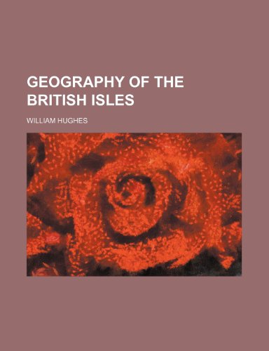 Geography of the British Isles (9781235291562) by William Hughes