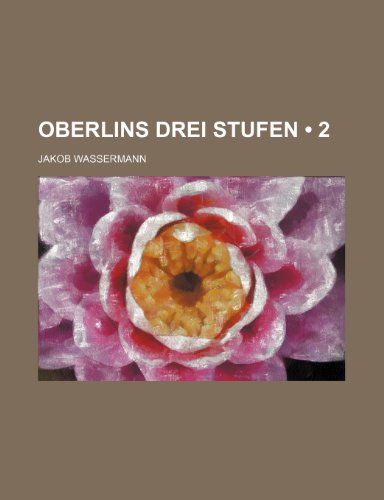 Oberlins Drei Stufen (2) (9781235292859) by Wassermann, Jakob