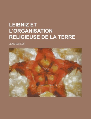 Leibniz Et L'Organisation Religieuse de La Terre (9781235294129) by Baruzi, Jean